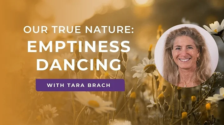 Our True Nature: Emptiness Dancing, with Tara Brach