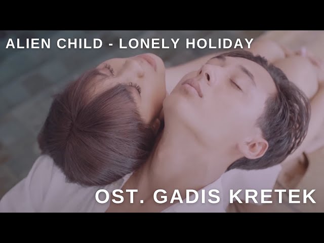 Alien Child - Lonely Holiday | OST. Gadis Kretek (Official MV) class=