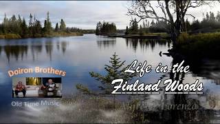 #209 - Life in the Finland woods / Old Time Music by the Doiron Brothers chords