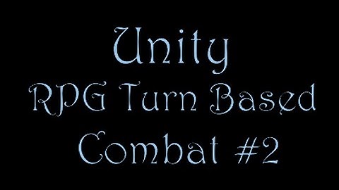 Unity C#  - RPG Turn Based Combat - Part 2