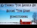 10 Things You Should Do Before You Start Homesteading