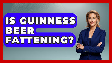 Is Guinness Beer Fattening? - Beverage Buff