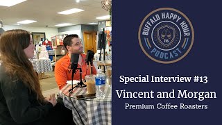 Special Interview #13:Vincent and Morgan from Premium Coffee Roasters - Buffalo Happy Hour