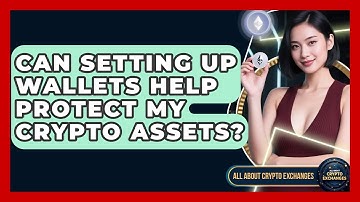 Can Setting Up Wallets Help Protect My Crypto Assets? - All About Crypto Exchanges