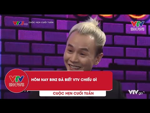 Video Hôm nay Binz đã biết VTV chiếu gì | Cuộc hẹn cuối tuần - youtube