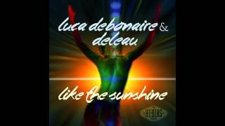 Luca Debonaire & Deleau - We Like The Sunshine