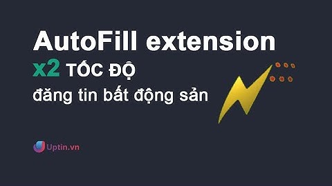 Mẹo đăng tin nhà đất nhanh gấp 2 lần - Autofill Chrome Add-on