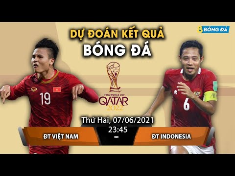 SOI KÈO, NHẬN ĐỊNH BÓNG ĐÁ HÔM NAY VIỆT NAM VS INDONESIA 23h,45 7/6/2021 - WORLDCUP 2022