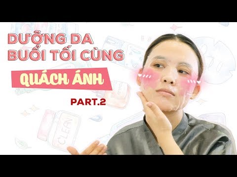 Night Skincare routine with Quach Anh | Dưỡng da buổi tối cùng Quách Ánh | Part.2