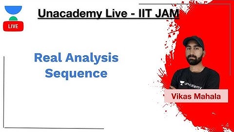 Real Analysis | Sequence | IIT JAM | Vikas Mahala | Unacademy Live
