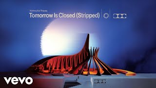 Nothing But Thieves - Tomorrow Is Closed (Stripped - Official Visualiser)