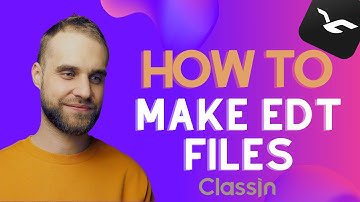 How To Make And Use EDT files in ClassIn