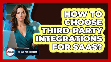 How To Choose Third-Party Integrations For SaaS?