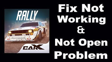 How To Fix CarX Rally App Not Working | CarX Rally Not Open Problem | PSA 24