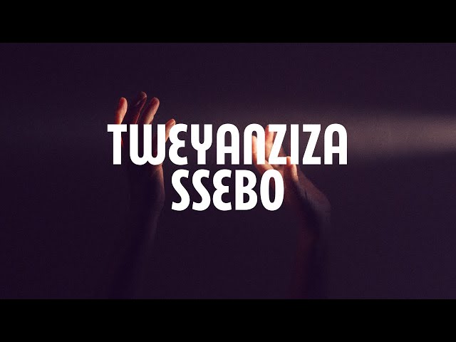 Tweyanziza Ssebo (Lyrics) class=