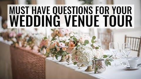 Must Have Questions For Your Wedding Venue Tour