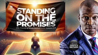 STANDING ON THE PROMISES -THE POTENCY OF WORD DERIVED FAITH |APOSTLE JOSHUA SELMAN |06 | 04 | 2025