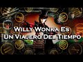 | Willy Wonka Es Un Viajero del Tiempo | Teoría |