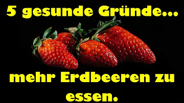 Für was sind Erdbeeren alles gut?