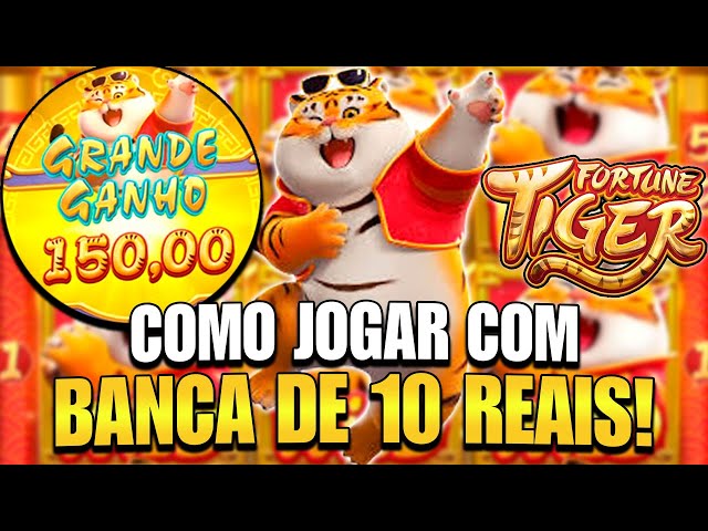 FORTUNE TIGER - COMO JOGAR COM BANCA DE 10 REAIS 