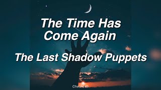 • The Time Has Come Again • - The Last Shadow Puppets || Subtitulado en Español