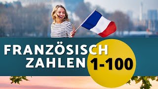 Französisch Zahlen 1-100 | Zählen lernen bis 100 für Anfänger