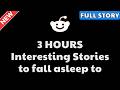 3 HOURS of Reddit Stories to FALL ASLEEP TO FAST | Best Reddit Stories Compilation - Best of Reddit