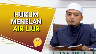 Hukum Menelan Air Liur | Ustaz Wadi Annuar