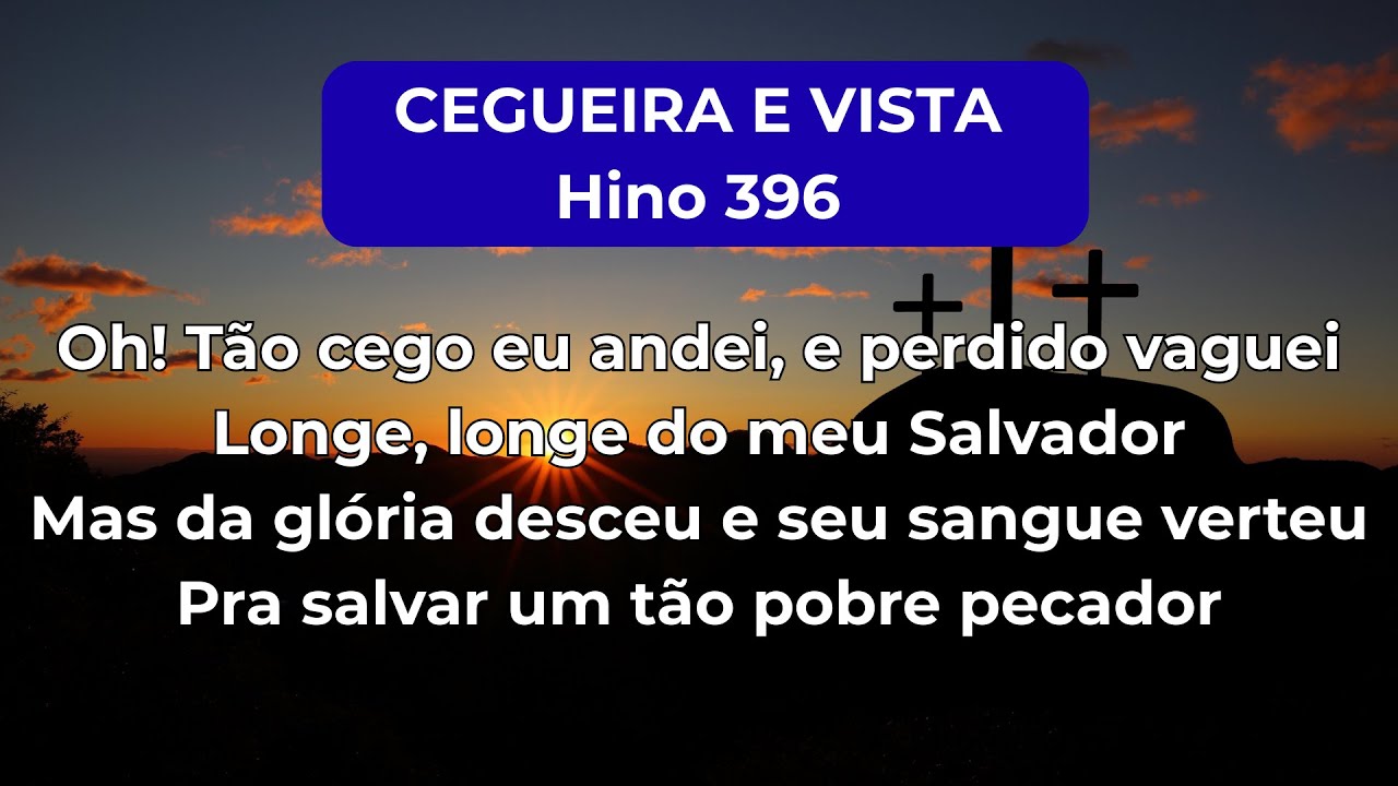 Cegueira e Vista - Cantor Cristão 396