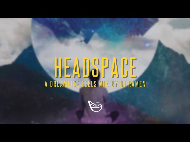 Headspace: A Dreamlike Feels Mix by DJ Ramen | Broth 002 (Future Feels) class=