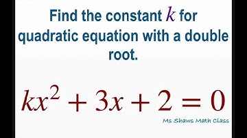 Find the constant k for quadratic equation with double root kx^2 + 3x +2 =0. Complete the Square
