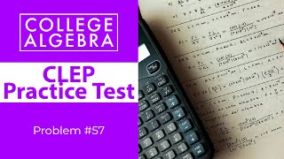 CLEP College Algebra Review Problem #57