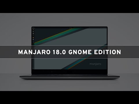 Manjaro 18.0 GNOME Edition - See What's New