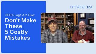 OSHA Logs Are Due: Don't Make These 5 Costly Mistakes | Risk Matrix Episode 123
