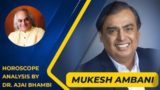 Mukesh Ambani Horoscope analysis by Dr. Ajai Bhambi