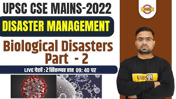 UPSC CSE MAINS-2022 || Disaster management || Biological Disasters  part - 2 || BY APPU SIR