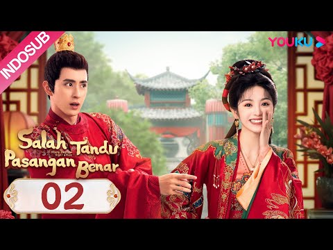 [INDO SUB] Salah Tandu Pasangan Benar (Wrong Carriage Right Groom) EP02 