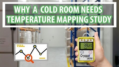 Why Cold Room for medicine and Cold Chain needs Temperature Mapping Study, Qualification ,Validation