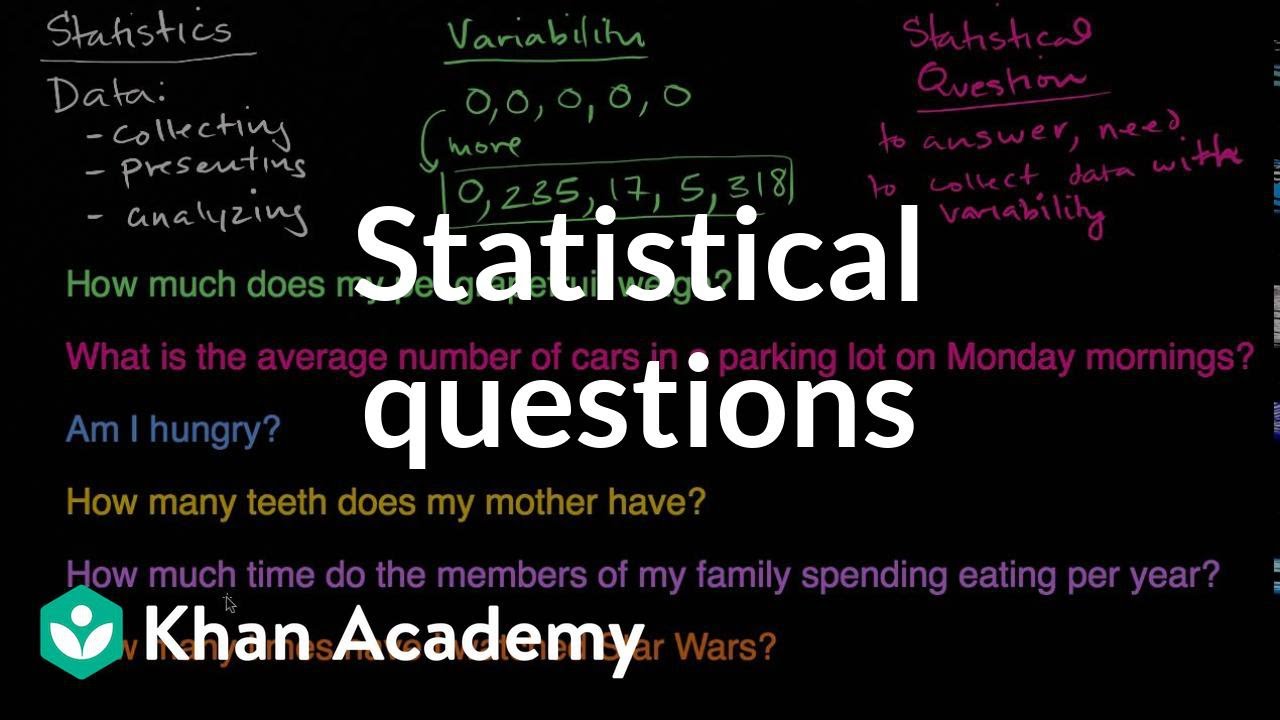 Statistical questions | Data and statistics | 6th grade | Khan Academy