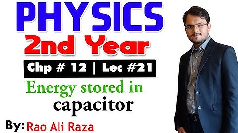 Energy stored in a capacitor  | Chapter # 12 | 2nd year Physics
