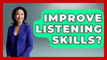 Improve Listening Skills? - Better Family Relationships
