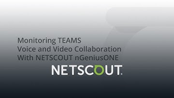 Monitoring TEAMS Voice and Video Collaboration With NETSCOUT nGeniusONE