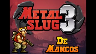 Metal Slug 3 - De Mancos by Rio IV Tv 45 views 5 days ago 1 hour, 8 minutes