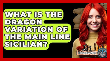 What Is The Dragon Variation Of The Main Line Sicilian? - The Board Game Xpert