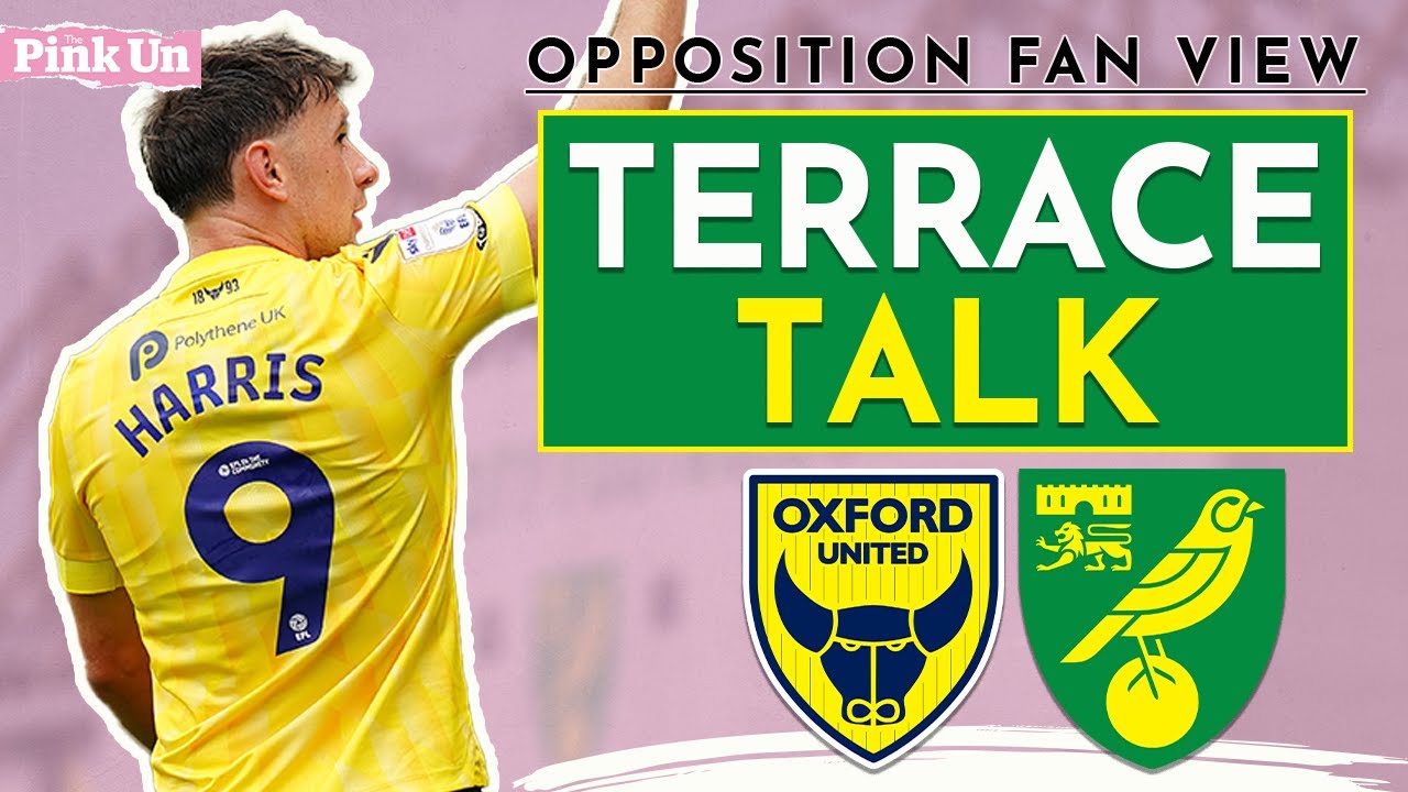 Terrace Talk | Oxford United v Norwich City (S6 Ep1) | Excitement over Championship return