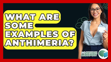 What Are Some Examples Of Anthimeria? - The Language Library