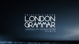 London Grammar - Wasting My Young Years (Tristan Garner Remix)