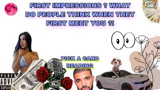 (PICK A CARD) first impressions ? What do people think when they first meet you ?!