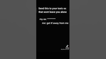 send this to your toxic ex that won