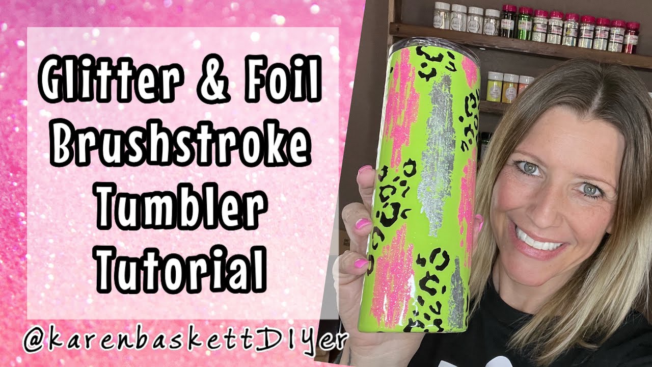 Glitter & Foil Brushstroke Tumbler Tutorial COME LEARN WITH ME